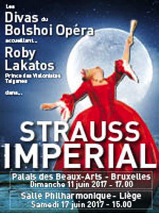 Affiche. Les Divas du Bolshoi Opéra accueillent Roby Lakatos dans « Strauss Impérial ». 2017-06-11